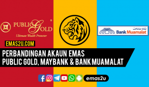 Perbandingan Akaun Emas Public Gold, Maybank & Bank ...