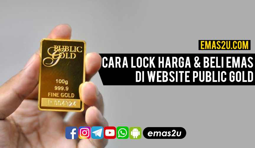 Cara Lock Harga Beli Emas Di Website Public Gold Emas2u Tips Pelaburan Emas