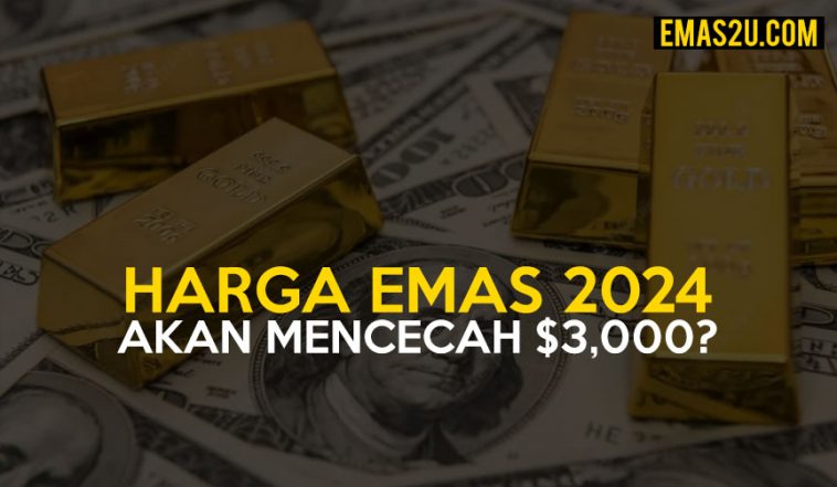 Harga Emas Akan Mencecah $3000 Tahun 2024? | Emas2U.com