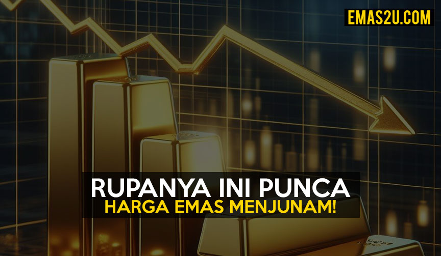 Rupanya Ini Punca Harga Emas Menjunam - Emas2U - Tips Pelaburan Emas